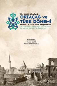 25. Uluslararası Orta&ccedil;ağ ve T&uuml;rk D&ouml;nemi Kazıları ve Sanat Tarihi Araştırmaları