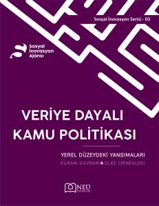 Veriye Dayalı Kamu Politikası ve Yerel D&uuml;zeydeki Yansımaları: Kuram, Kavram ve &Uuml;lke &Ouml;rnekleri
