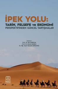İpek Yolu: Tarih, Felsefe ve Ekonomi Perspektifinden G&uuml;ncel Tartışmalar