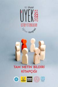 Vii. Ulusal &Uuml;st&uuml;n Yeteneklerin Eğitimi Kongresi 8-10 Eyl&uuml;l 2022 Uyek Tam Metin Bildiri Kitabi