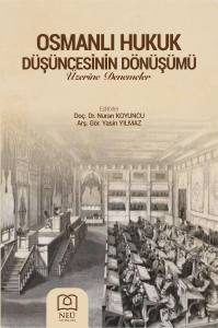 Osmanlı Hukuk D&uuml;ş&uuml;ncesinin D&ouml;n&uuml;ş&uuml;m&uuml; &Uuml;zerine Denemeler