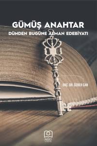 G&uuml;m&uuml;ş Anahtar "D&uuml;nden Bug&uuml;ne Alman Edebiyatı"