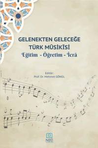 Gelenekten Geleceğe T&uuml;rk Musikisi , Eğitim , &Ouml;ğretim , İcra