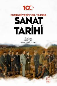 Cumhuriyetin 100. Yılında Sanat Tarihi