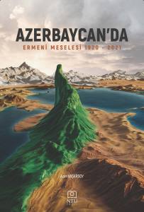 Azerbaycan&rsquo;Da &ldquo;Ermeni Meselesi&rdquo; (1920-2021)