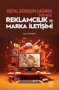 Dijital D&ouml;n&uuml;ş&uuml;m &Ccedil;ağında Yeni Nesil Reklamcılık ve Marka İletişimi
