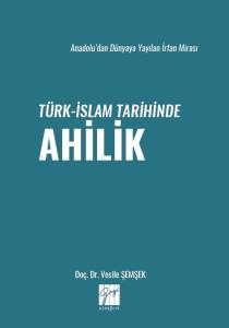 T&uuml;rk-İslam Tarihinde Ahilik