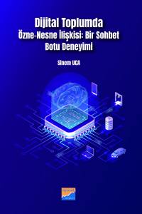 Dijital Toplumda &Ouml;zne-Nesne İlişkisi Bir Sohbet Botu Deneyimi