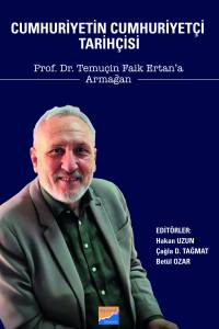 Cumhuriyetin Cumhuriyet&ccedil;i Tarih&ccedil;isi Prof. Dr. Temu&ccedil;in Faik Ertan&rsquo;A Armağan