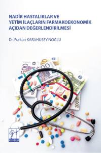 Nadir Hastalıklar ve Yetim İla&ccedil;larınfarmakoekonomik A&ccedil;ıdan Değerlendirilmesi