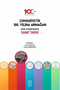 Cumhuriyetin 100. Yılına Armağan &Uuml;niversite Yayınları: Sanat Tarihi