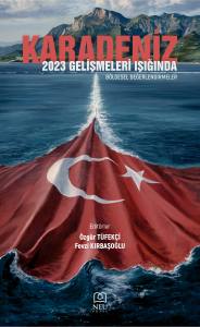 Karadeniz 2023 Gelişmeleri Işığında B&ouml;lgesel Değerlendirmeler