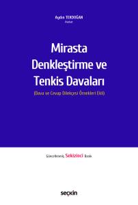 Mirasta Denkleştirme ve Tenkis Davaları (Dava ve Cevap Dilek&ccedil;esi &Ouml;rnekleri Ekli)