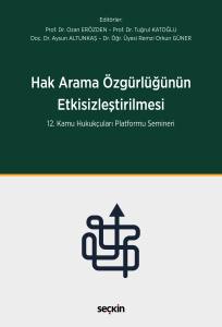 Hak Arama &Ouml;zg&uuml;rl&uuml;ğ&uuml;n&uuml;n Etkisizleştirilmesi 12. Kamu Hukuk&ccedil;uları Platformu Semineri