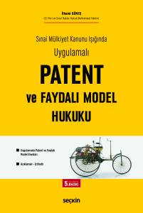Sınai M&uuml;lkiyet Kanunu Işığında Uygulamalı Patent ve Faydalı Model Hukuku Uygulamada Patent ve Faydalı Model Davaları
