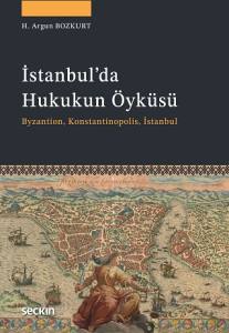 İstanbul'da Hukukun &Ouml;yk&uuml;s&uuml; Byzantion, Konstantinopolis, İstanbul