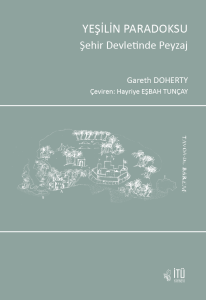 Yeşilin Paradoksu: Şehir Devletinde Peyzaj(Orijinal Adı: Paradoxes Of Green: Landscapes Of A City-State)