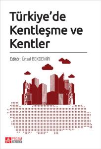 T&uuml;rkiye'de Kentleşme ve Kentler