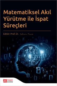 Matematiksel Akıl Y&uuml;r&uuml;tme İle İspat S&uuml;re&ccedil;leri