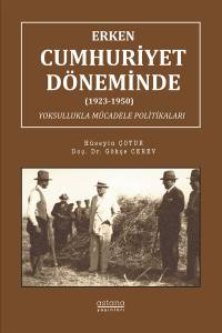 Erken Cumhuriyet D&ouml;neminde (1923-1950) Yoksullukla M&uuml;cadele Politikaları