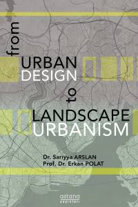 From Urban Desıgn To Landscape Urbanısm (E-Kitap)
