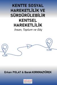 Kentte Sosyal Hareketlilik ve S&uuml;rd&uuml;r&uuml;lebilir Kentsel Hareketlilik İnsan, Toplum ve G&ouml;&ccedil; (E-Kitap)