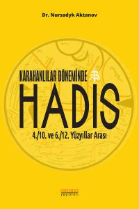 Karahanlılar D&ouml;neminde Hadis: 4./10. ve 6./12. Y&uuml;zyıllar Arası