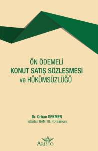 &Ouml;n &Ouml;demeli Konut Satış S&ouml;zleşmesi ve H&uuml;k&uuml;ms&uuml;zl&uuml;ğ&uuml;