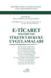 E-Ticaret Sekt&ouml;r&uuml;nde T&uuml;ketici Hukuku Uygulamaları