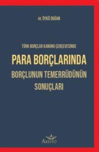 Para Bor&ccedil;larında Bor&ccedil;lunun Temerr&uuml;d&uuml;n&uuml;n Sonu&ccedil;ları
