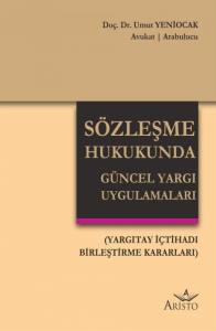 S&ouml;zleşme Hukukunda G&uuml;ncel Yargı Uygulamaları