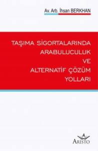 Taşıma Sigortalarında Arabuluculuk Alternatif &Ccedil;&ouml;z&uuml;m Yolları