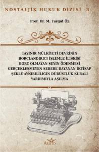 Taşınır M&uuml;lkiyeti Devrinin Bor&ccedil;landırıcı İşlemle İlişkisi Bor&ccedil; Olmayan Şeyin &Ouml;denmesi Ger&ccedil;ekleşmeyen Sebebe Dayanan İktisap Şekle Aykırılılığın D&uuml;r&uuml;stl&uuml;k Kuralı Yardımıyla Aşılması