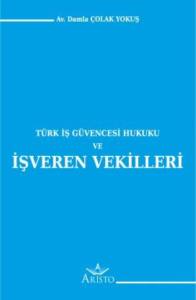 T&uuml;rk İş G&uuml;vencesi Hukuku ve İşveren Vekilleri