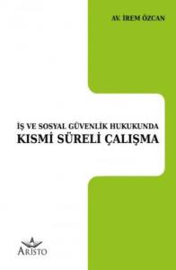 İş ve Sosyal G&uuml;venlik Hukukunda Kısmi S&uuml;reli &Ccedil;alışma