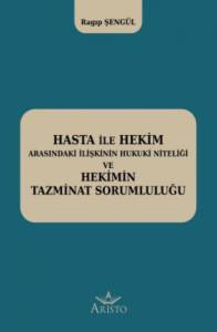 Hasta İle Hekim Arasındaki İlişkinin Hukuki Niteliği ve Hekimin Hukuki Sorumluluğu