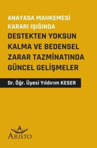 Anayasa Mahkemesi Kararı Işığında Destekten Yoksun Kalma ve Bedensel Zarar Tazminatında G&uuml;ncel Gelişmeler