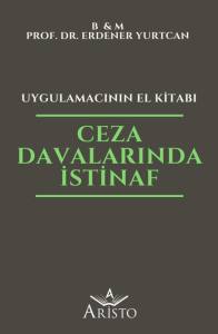 Ceza Davalarında İstinaf - Uygulamacının El Kitabı