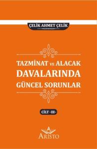 Tazminat ve Alacak Davalarında G&uuml;ncel Sorunlar - III