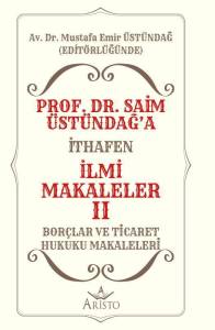 Prof. Dr. Saim &Uuml;st&uuml;ndağ&rsquo;a İthafen İlmi Makaleler II