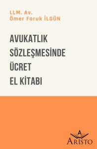 Avukatlık S&ouml;zleşmesinde &Uuml;cret El Kitabı