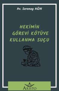 Hekimin G&ouml;revi K&ouml;t&uuml;ye Kullanma Su&ccedil;u
