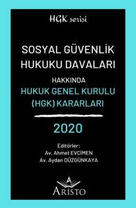 Sosyal G&uuml;venlik Hukuku Davaları Hakkında Hukuk Genel Kurulu Kararları 2020