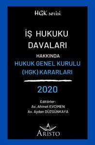 İş Hukuku Davaları Hakkında Hukuk Genel Kurulu Kararları 2020