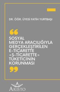 Sosyal Medya Aracılığıyla Ger&ccedil;ekleştirilen  E Ticarette   &laquo;S Ticarette&raquo; T&uuml;keticinin Korunması