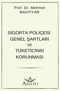 Sigorta Poli&ccedil;esi Genel Şartları ve T&uuml;keticinin Korunması