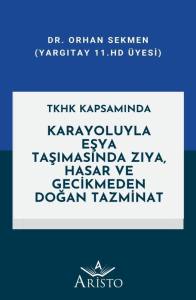 Karayoluyla Eşya Taşımasında Ziya Hasar ve Gecikmeden Doğan Tazminat