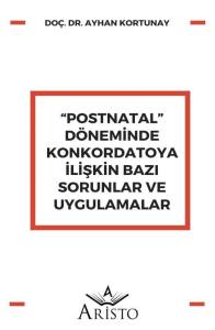 &ldquo;Postnatal&rdquo; D&ouml;neminde Konkordatoya İlişkin Bazı Sorunlar ve Uygulamalar