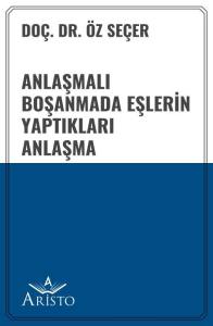 Anlaşmalı Boşanmada Eşlerin Yaptıkları Anlaşma