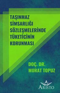Taşınmaz Simsarlığı S&ouml;zleşmelerinde T&uuml;keticinin Korunması